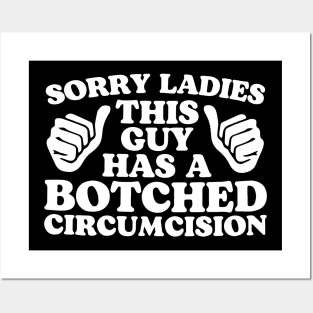 sorry Ladies This Guy Has A Botched Circumcision Posters and Art